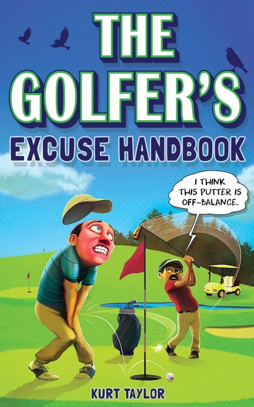 The Golfer’s Excuse Handbook: Golfertainment for Good and Bad Golfers ...